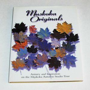 MUSKOKA ORIGINALS Aristry & Inspiration Vintage Used Book Hardcover Artists